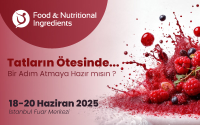Gıda Ve Beslenme Endüstrisinin Tüm Paydaşları Food & Nutrıtıonal Ingredıents’te